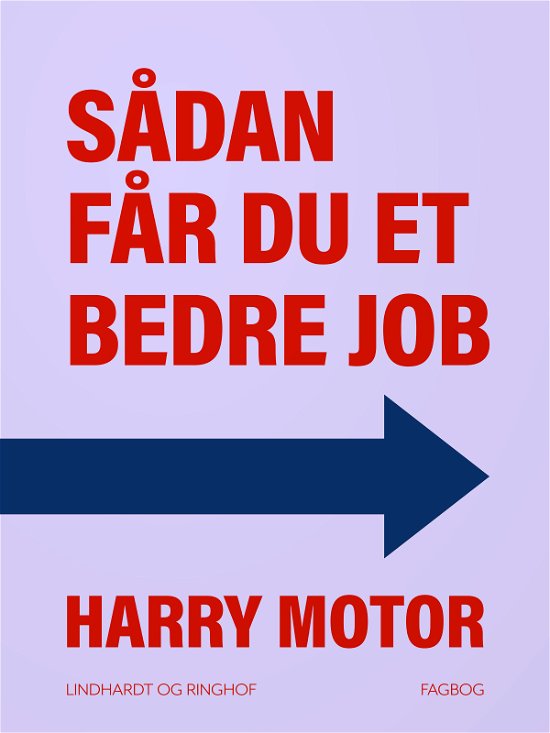 Cover for Harry Motor · Sådan får du et bedre job (Heftet bok) [1. utgave] (2018)