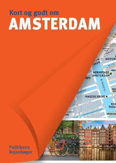 Cover for Nichalas Peyroles m.fl. Virgina Rigot-Muller · Politikens Kort og godt om¤Politikens rejsebøger: Kort og godt om Amsterdam (Sewn Spine Book) [5th edition] (2017)