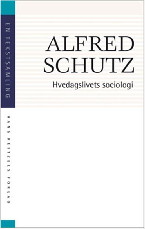 Cover for Alfred Schutz · Klassikere: Hverdagslivets sociologi (Sewn Spine Book) [2nd edition] (2005)