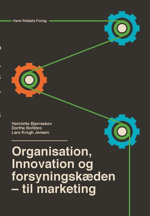 Organisation, innovation og forsyningskæden - Henriette Bjerreskov; Dorthe Bohlbro; Lars Krogh Jensen - Livros - Hans Reitzels Forlag - 9788741266275 - 23 de agosto de 2016