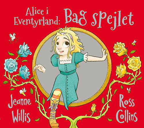 Alice i Eventyrland: Alice i Eventyrland: Bag spejlet - Jeanne Willis - Bøger - Forlaget Alvilda - 9788741521275 - 1. august 2022