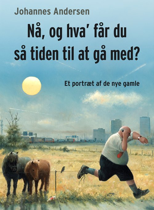 Cover for Johannes Andersen · Nå, og hva' får du så tiden til at gå med? (Sewn Spine Book) [1th edição] (2020)