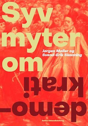 Cover for Svend-Erik Skaaning og Jørgen Møller · Syv myter om demokrati (Sewn Spine Book) [1st edition] (2022)