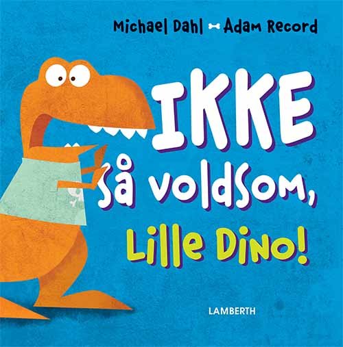 Cover for Michael Dahl · Lille Dino: Ikke så voldsom, Lille Dino! (Inbunden Bok) [1:a utgåva] (2019)