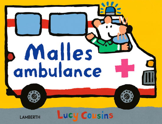 Cover for Lucy Cousins · Malles ambulance (Cardboard Book) [1st edition] (2023)