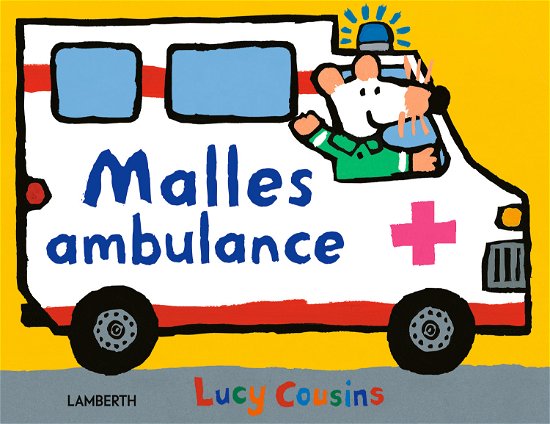 Cover for Lucy Cousins · Malles ambulance (Pappbok) [1. utgave] (2023)