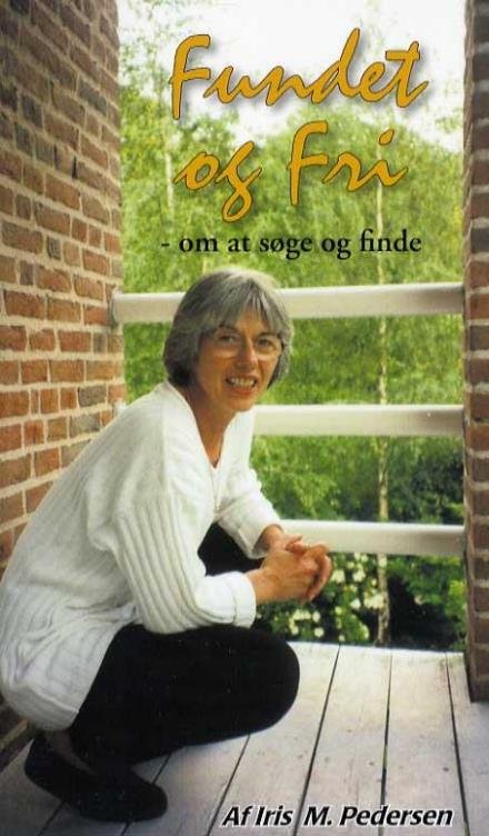 Cover for Iris M. Pedersen · Fundet og fri (Sewn Spine Book) [1th edição] (2012)