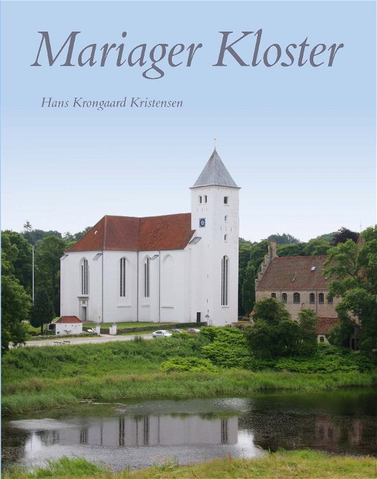 Cover for Hans Krongaard Kristensen · Jysk Arkæologisk Selskabs Skrifter 105: Mariager Kloster (Bound Book) [1st edition] (2018)