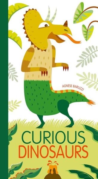 Cover for Agnese Baruzzi · Curious Dinosaurs (Bound Book) (2016)