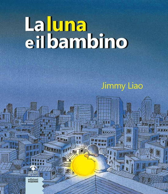 Cover for Jimmy Liao · La Luna E Il Bambino. Ediz. A Colori (Book)