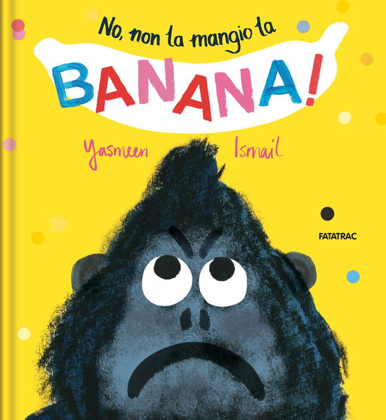 Cover for Yasmeen Ismail · No, Non La Mangio La Banana! Ediz. A Colori (Book)