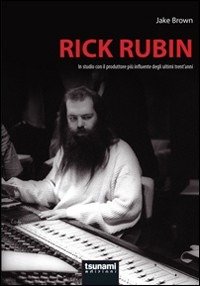 Cover for Jake Brown · Rick Rubin. In Studio Con Il Produttore Piu Influente Degli Ultimi Trent'Anni (Book)