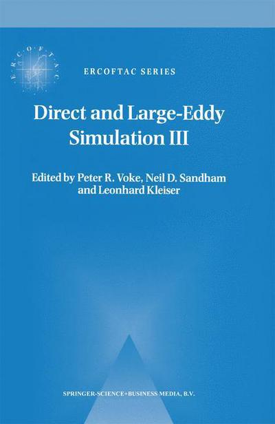 Cover for Peter R Voke · Direct and Large-Eddy Simulation III: Proceedings of the Isaac Newton Institute Symposium / ERCOFTAC Workshop held in Cambridge, U.K., 12-14 May 1999 - ERCOFTAC Series (Pocketbok) [Softcover reprint of hardcover 1st ed. 1999 edition] (2010)