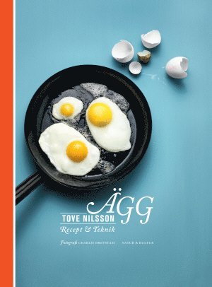 Ägg : Recept & Teknik - Tove Nilsson - Livros - Natur & Kultur Allmänlitteratur - 9789127155275 - 28 de março de 2018