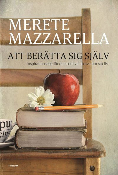 Cover for Merete Mazzarella · Att berätta sig själv : inspirationsbok för den som vill skriva om sitt liv (Hardcover Book) (2013)