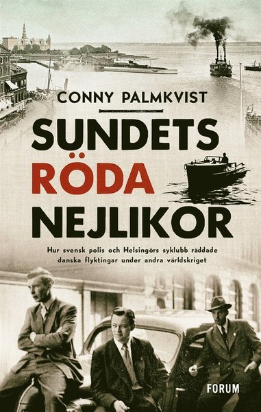 Cover for Conny Palmkvist · Sundets röda nejlikor : hur svensk polis och Helsingörs syklubb räddade danska flyktingar under andra världskriget (ePUB) (2020)