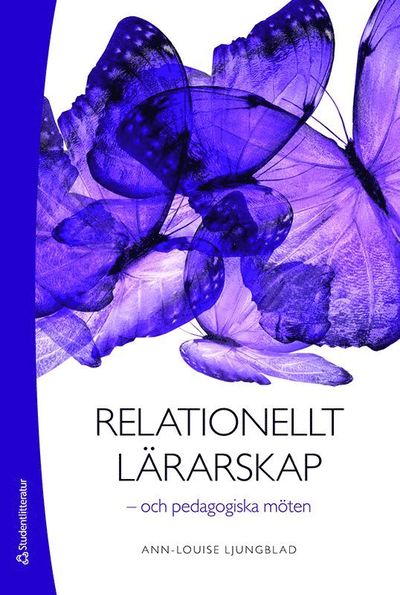 Cover for Ann-Louise Ljungblad · Relationellt lärarskap : och pedagogiska möten (Paperback Book) [Ned edition] (2018)