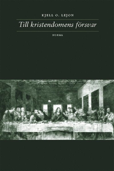 Cover for Kjell O U Lejon · Till kristendomens försvar : om John Gresham Machen och hans kamp mot liberalteologin (Book) (2003)