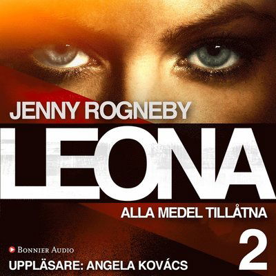 Cover for Jenny Rogneby · Leona. Alla medel tillåtna (Audiobook (MP3)) (2016)