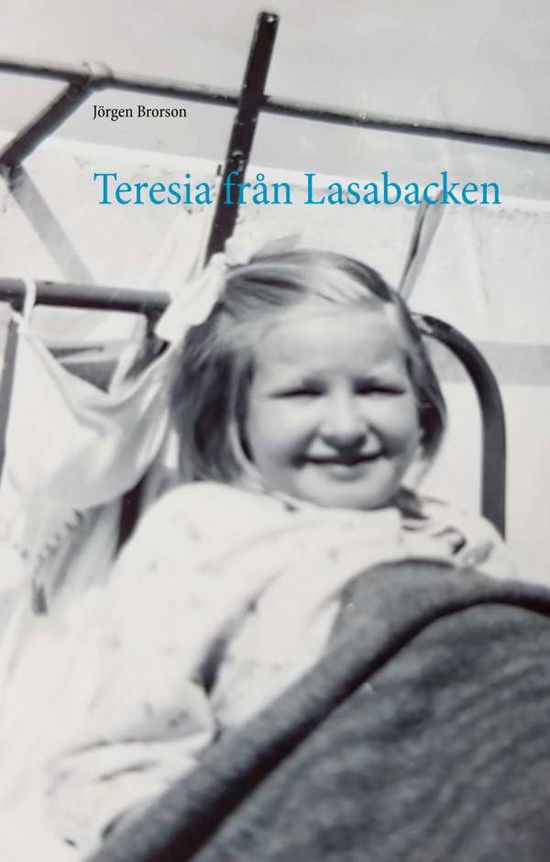 Cover for Jörgen Brorson · Teresia från Lasabacken : Teresia från Lasabacken (Hardcover Book) (2018)