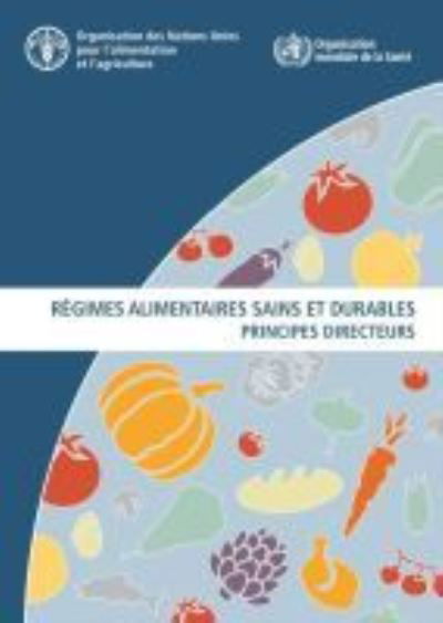 Cover for Food and Agriculture Organization of the United Nations · Regimes alimentaires sains et durables: Principes directeurs (Paperback Bog) (2020)