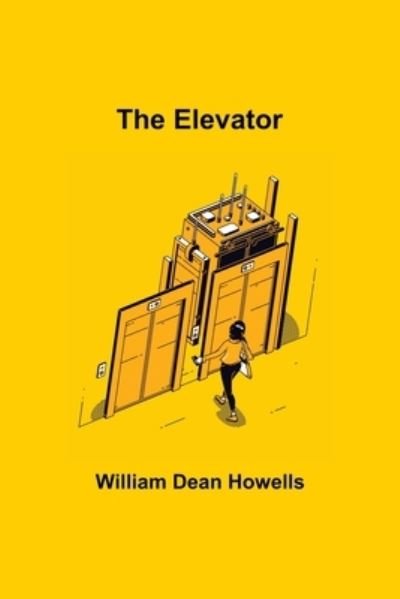 Cover for William Dean Howells · The Elevator (Taschenbuch) (2021)