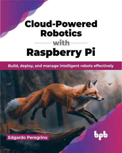 Cover for Edgardo Peregrino · Cloud-Powered Robotics with Raspberry Pi: Build, deploy, and manage intelligent robots effectively (Paperback Book) [English edition] (2023)