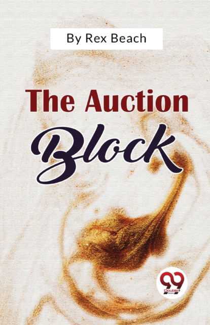 Cover for Rex Beach · The Auction Block (Paperback Book) (2023)