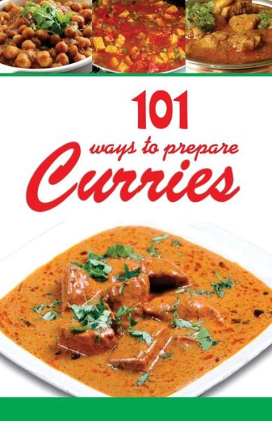 101 Ways to Prepare Curries - Aroona Reejhsinghani - Books - Pustak Mahal - 9789381384275 - October 29, 2013