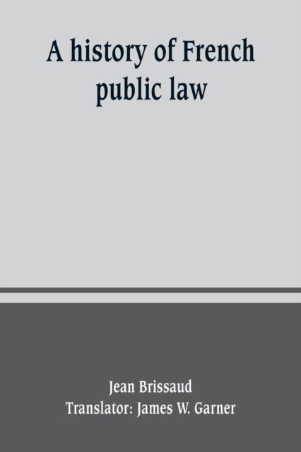 Cover for Jean Brissaud · A history of French public law (Paperback Book) (2019)