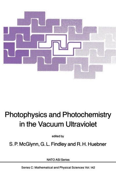 S P Mcglynn · Photophysics and Photochemistry in the Vacuum Ultraviolet - NATO Science Series C (Paperback Book) [Softcover reprint of the original 1st ed. 1985 edition] (2011)