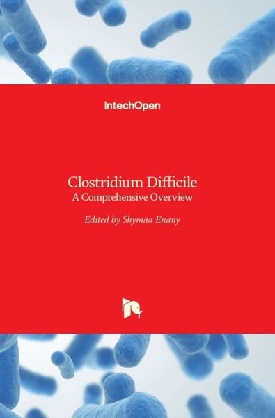 Cover for Shymaa Enany · Clostridium Difficile: A Comprehensive Overview (Hardcover Book) (2017)
