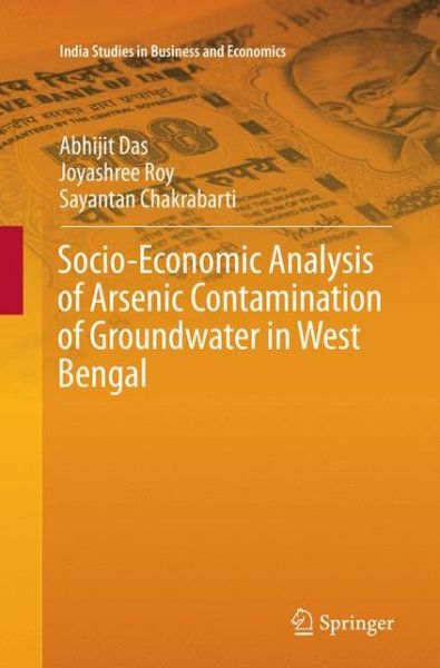 Cover for Abhijit Das · Socio-Economic Analysis of Arsenic Contamination of Groundwater in West Bengal - India Studies in Business and Economics (Paperback Book) [Softcover reprint of the original 1st ed. 2016 edition] (2018)