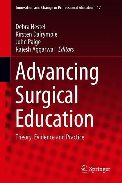 Cover for Advancing Surgical Education: Theory, Evidence and Practice - Innovation and Change in Professional Education (Hardcover Book) [2019 edition] (2019)