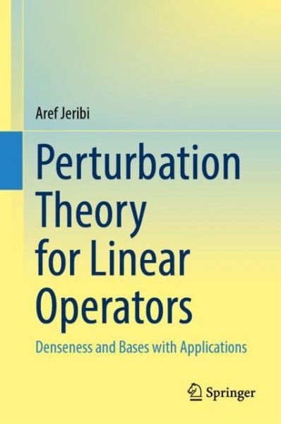 Cover for Aref Jeribi · Perturbation Theory for Linear Operators: Denseness and Bases with Applications (Hardcover Book) [1st ed. 2021 edition] (2021)