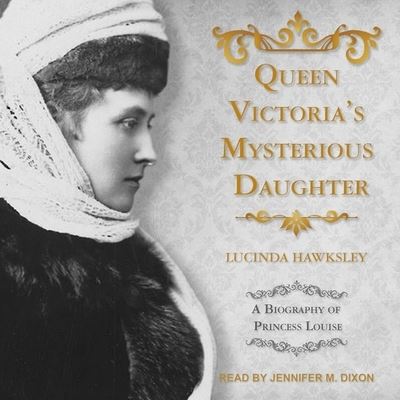 Cover for Lucinda Hawksley · Queen Victoria's Mysterious Daughter (CD) (2018)