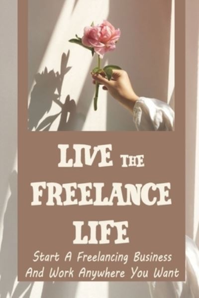 Cover for Savannah Bluming · Live The Freelance Life (Paperback Book) (2021)