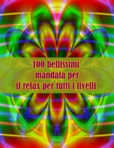 Cover for Sketch Books · 100 bellissimi mandala per il relax per tutti i livelli: Disegni antistress per colorare, rilassarsi e distendersi (libri da colorare per adulti) (Paperback Book) (2021)