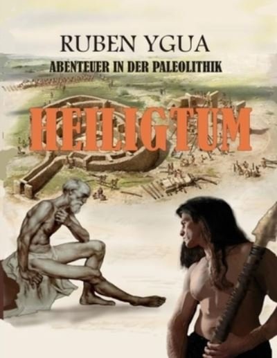 Cover for Ruben Ygua · Heiligtum: Abenteuer in Der Paleolithik (Paperback Book) (2021)