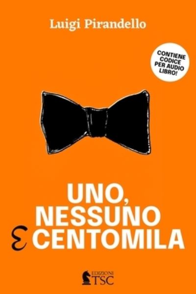 Cover for Luigi Pirandello · Uno, Nessuno e Centomila: edizione integrale originale con scheda online e Audiolibro (Taschenbuch) (2021)