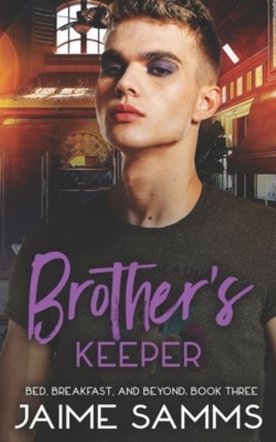 Brother's Keeper: Bed, Breakfast, and Beyond Book Three - Bed, Breakfast, and Beyond - Jaime Samms - Books - Independently Published - 9798508028275 - May 21, 2021