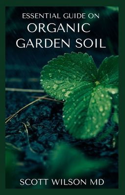 Cover for Scott Wilson · Organic Garden Soil (Taschenbuch) (2020)