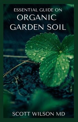 Cover for Scott Wilson · Organic Garden Soil (Paperback Bog) (2020)