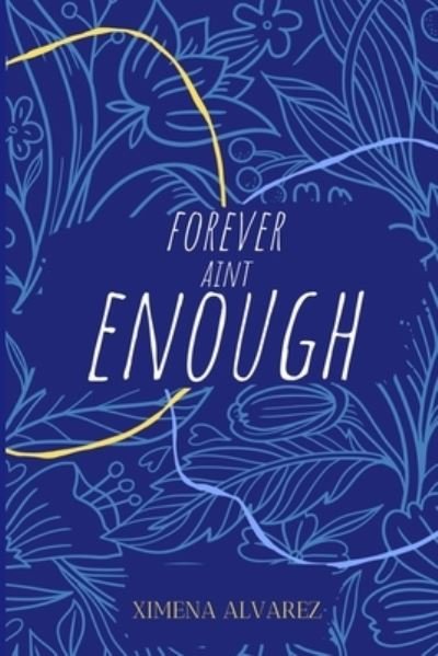Cover for Ximena Alvarez · Forever Ain't Enough (Paperback Bog) (2020)