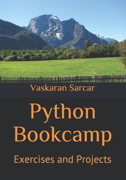 Cover for Vaskaran Sarcar · Python Bookcamp: Exercises and Projects - Programming Bootcamp with Hands-On Projects (Paperback Book) (2021)