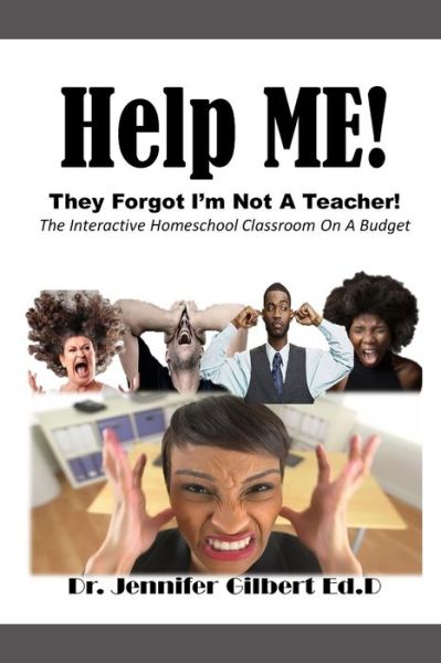 Cover for Jennifer Gilbert · Help ME! They Forgot I'm Not A Teacher! (Paperback Book) (2020)