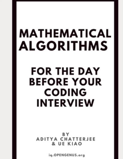 Mathematical Algorithms for the day before your coding interview - Day Before Coding Interview - Ue Kiao - Bøger - Independently Published - 9798650035275 - 31. maj 2020