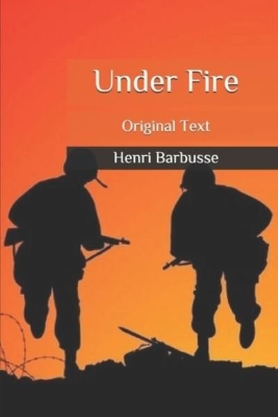Under Fire - Henri Barbusse - Books - Independently Published - 9798690440275 - September 25, 2020