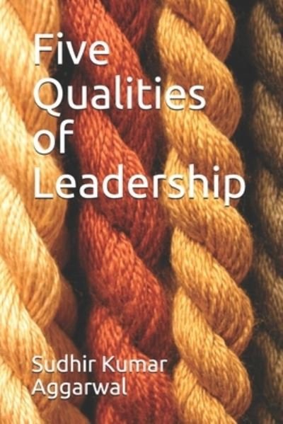 Cover for Sudhir Kumar Aggarwal · Five Qualities of Leadership (Paperback Book) (2020)