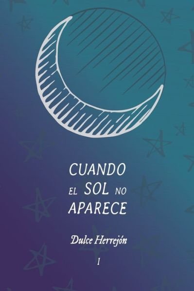 Cover for Dulce Herrejon · Cuando el sol no aparece (Pocketbok) (2018)